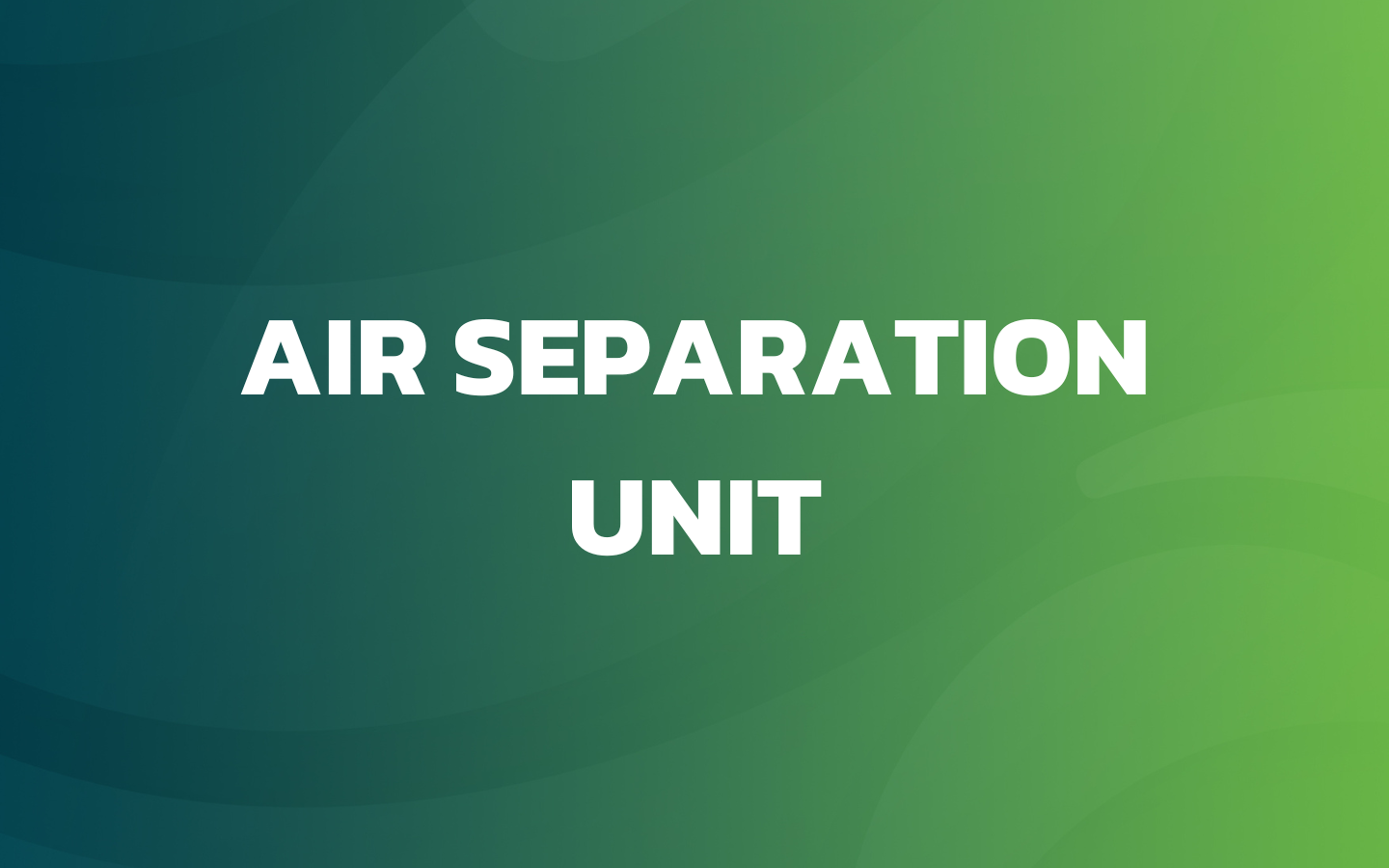 Air Separation Unit (ASU)