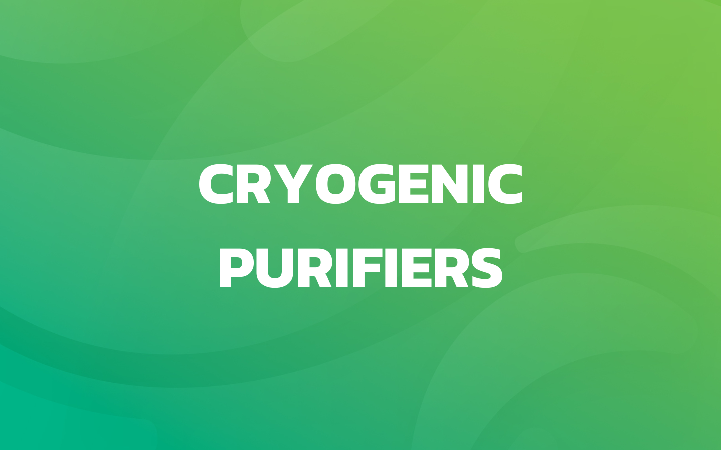 Cryogenic Purifiers