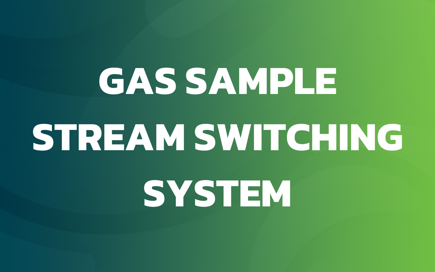 Gas Sample Stream Switching System